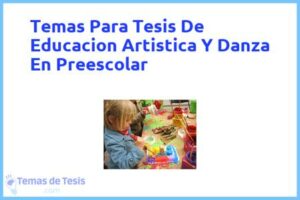 Tesis de Educacion Artistica Y Danza En Preescolar: Ejemplos y temas TFG TFM