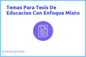 Tesis de Educacion Con Enfoque Mixto: Ejemplos y temas TFG TFM
