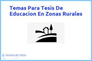 Tesis de Educacion En Zonas Rurales: Ejemplos y temas TFG TFM