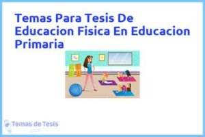 Tesis de Educacion Fisica En Educacion Primaria: Ejemplos y temas TFG TFM