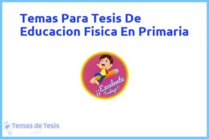 Tesis de Educacion Fisica En Primaria: Ejemplos y temas TFG TFM