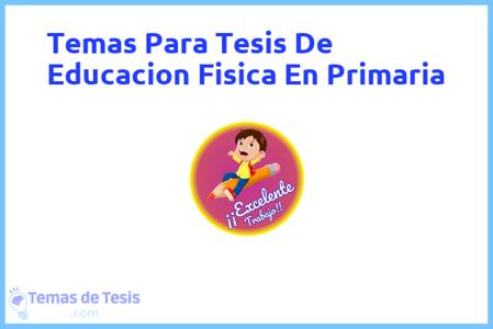 temas de tesis de Educacion Fisica En Primaria, ejemplos para tesis en Educacion Fisica En Primaria, ideas para tesis en Educacion Fisica En Primaria, modelos de trabajo final de grado TFG y trabajo final de master TFM para guiarse