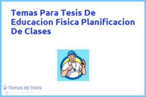 Tesis de Educacion Fisica Planificacion De Clases: Ejemplos y temas TFG TFM