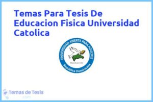 Tesis de Educacion Fisica Universidad Catolica: Ejemplos y temas TFG TFM