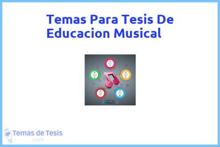 temas de tesis de Educacion Musical, ejemplos para tesis en Educacion Musical, ideas para tesis en Educacion Musical, modelos de trabajo final de grado TFG y trabajo final de master TFM para guiarse