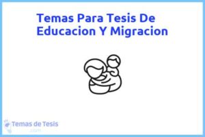 Tesis de Educacion Y Migracion: Ejemplos y temas TFG TFM