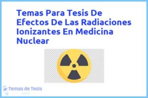 Tesis de Efectos De Las Radiaciones Ionizantes En Medicina Nuclear: Ejemplos y temas TFG TFM