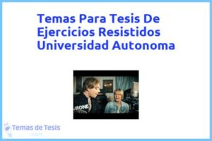 Tesis de Ejercicios Resistidos Universidad Autonoma: Ejemplos y temas TFG TFM