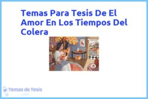 Tesis de El Amor En Los Tiempos Del Colera: Ejemplos y temas TFG TFM