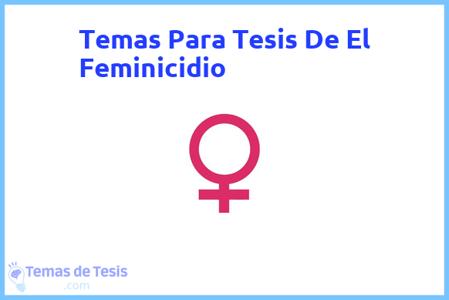 temas de tesis de El Feminicidio, ejemplos para tesis en El Feminicidio, ideas para tesis en El Feminicidio, modelos de trabajo final de grado TFG y trabajo final de master TFM para guiarse