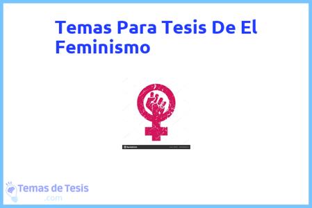 temas de tesis de El Feminismo, ejemplos para tesis en El Feminismo, ideas para tesis en El Feminismo, modelos de trabajo final de grado TFG y trabajo final de master TFM para guiarse