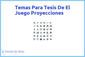 Tesis de El Juego Proyecciones: Ejemplos y temas TFG TFM