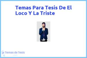 Tesis de El Loco Y La Triste: Ejemplos y temas TFG TFM