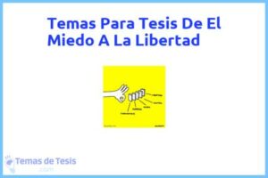 Tesis de El Miedo A La Libertad: Ejemplos y temas TFG TFM