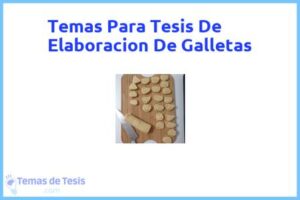 Tesis de Elaboracion De Galletas: Ejemplos y temas TFG TFM