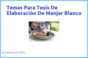 Tesis de Elaboración De Manjar Blanco: Ejemplos y temas TFG TFM