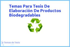 Tesis de Elaboración De Productos Biodegradables: Ejemplos y temas TFG TFM