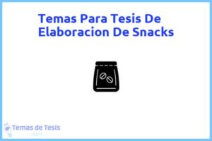 Tesis de Elaboracion De Snacks: Ejemplos y temas TFG TFM