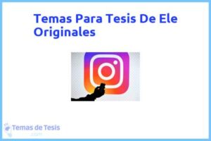 Tesis de Ele Originales: Ejemplos y temas TFG TFM