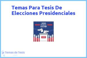 Tesis de Elecciones Presidenciales: Ejemplos y temas TFG TFM