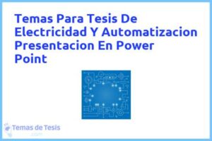 Tesis de Electricidad Y Automatizacion Presentacion En Power Point: Ejemplos y temas TFG TFM