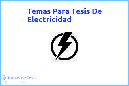 temas de tesis de Electricidad, ejemplos para tesis en Electricidad, ideas para tesis en Electricidad, modelos de trabajo final de grado TFG y trabajo final de master TFM para guiarse