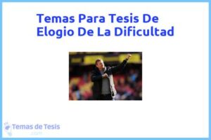 Tesis de Elogio De La Dificultad: Ejemplos y temas TFG TFM
