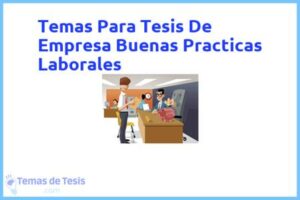 Tesis de Empresa Buenas Practicas Laborales: Ejemplos y temas TFG TFM