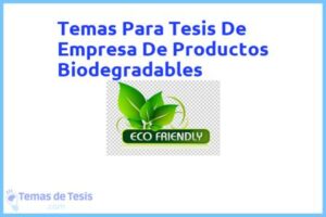 Tesis de Empresa De Productos Biodegradables: Ejemplos y temas TFG TFM