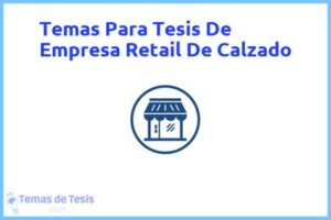 Tesis de Empresa Retail De Calzado: Ejemplos y temas TFG TFM