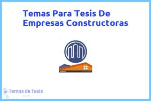 Tesis de Empresas Constructoras: Ejemplos y temas TFG TFM