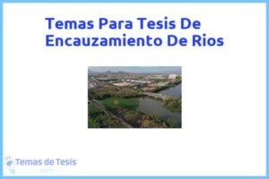 Tesis de Encauzamiento De Rios: Ejemplos y temas TFG TFM