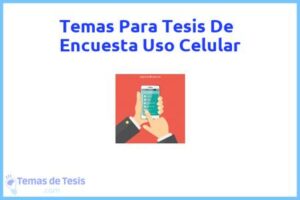 Tesis de Encuesta Uso Celular: Ejemplos y temas TFG TFM