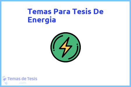 temas de tesis de Energia, ejemplos para tesis en Energia, ideas para tesis en Energia, modelos de trabajo final de grado TFG y trabajo final de master TFM para guiarse