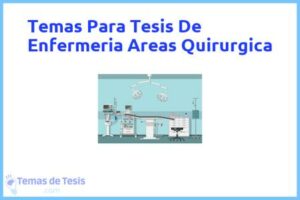 Tesis de Enfermeria Areas Quirurgica: Ejemplos y temas TFG TFM
