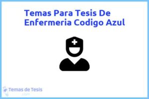 Tesis de Enfermeria Codigo Azul: Ejemplos y temas TFG TFM