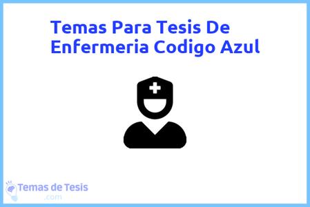 temas de tesis de Enfermeria Codigo Azul, ejemplos para tesis en Enfermeria Codigo Azul, ideas para tesis en Enfermeria Codigo Azul, modelos de trabajo final de grado TFG y trabajo final de master TFM para guiarse