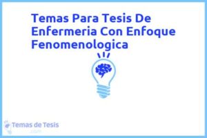 Tesis de Enfermeria Con Enfoque Fenomenologica: Ejemplos y temas TFG TFM