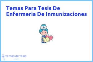 Tesis de Enfermeria De Inmunizaciones: Ejemplos y temas TFG TFM