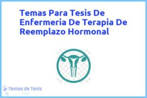 Tesis de Enfermeria De Terapia De Reemplazo Hormonal: Ejemplos y temas TFG TFM