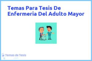 Tesis de Enfermeria Del Adulto Mayor: Ejemplos y temas TFG TFM