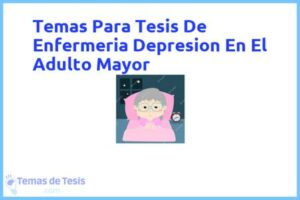 Tesis de Enfermeria Depresion En El Adulto Mayor: Ejemplos y temas TFG TFM