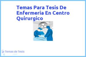 Tesis de Enfermeria En Centro Quirurgico: Ejemplos y temas TFG TFM
