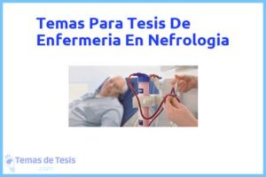 Tesis de Enfermeria En Nefrologia: Ejemplos y temas TFG TFM