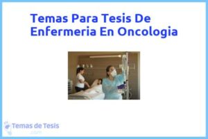 Tesis de Enfermeria En Oncologia: Ejemplos y temas TFG TFM