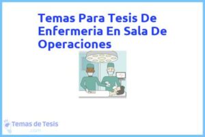 Tesis de Enfermeria En Sala De Operaciones: Ejemplos y temas TFG TFM