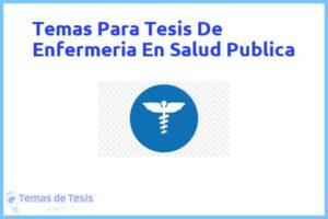Tesis de Enfermeria En Salud Publica: Ejemplos y temas TFG TFM