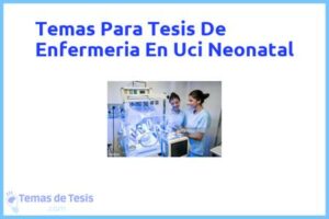 Tesis de Enfermeria En Uci Neonatal: Ejemplos y temas TFG TFM