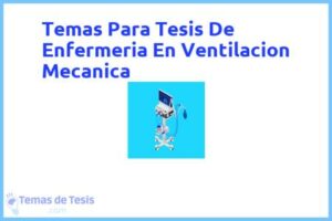 Tesis de Enfermeria En Ventilacion Mecanica: Ejemplos y temas TFG TFM