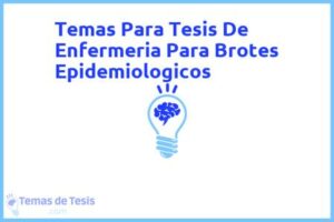 Tesis de Enfermeria Para Brotes Epidemiologicos: Ejemplos y temas TFG TFM